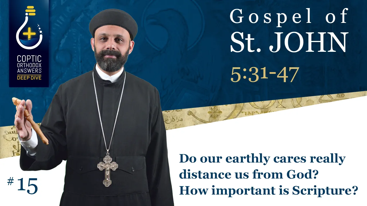 Do our earthly cares really distance us from God? How important is Scripture?  by Fr. Gabriel Wissa