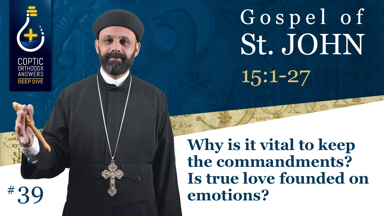 Why is it vital to keep the commandments? Is true love founded on emotions? by Fr. Gabriel Wissa